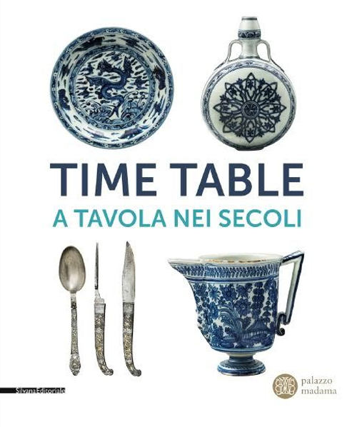 Time table. A tavola nei secoli. Catalogo della mostra (Torino, 24 giugno-4 ottobre 2015)