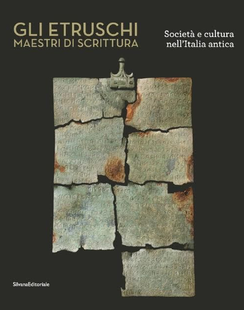 Gli etruschi maestri di scrittura. Società e cultura nell'Italia antica