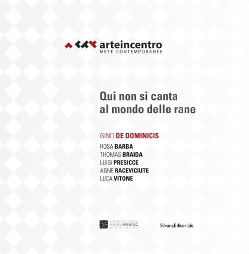 Arte in centro 2015. Mete contemporanee. Gino De Dominicis. Qui non sicanta al mondo delle rane. Ediz. italiana e inglese