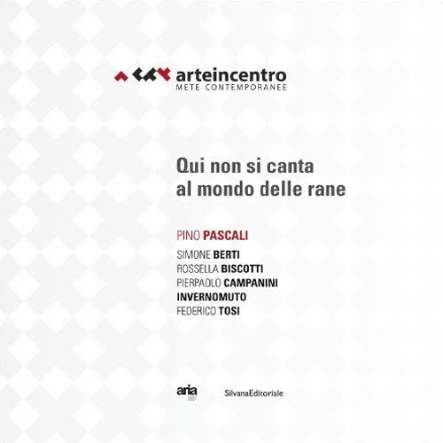 Arte in centro 2015. Mete contemporanee. Pino Pascali. Qui non si canta al mondo delle rane. Ediz. italiana e inglese