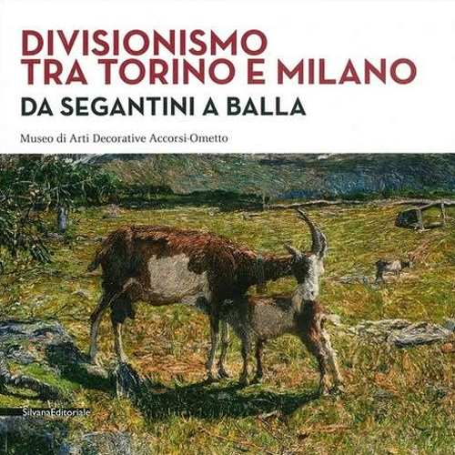 Divisionismo tra Torino e Milano. Da Segantini a Balla