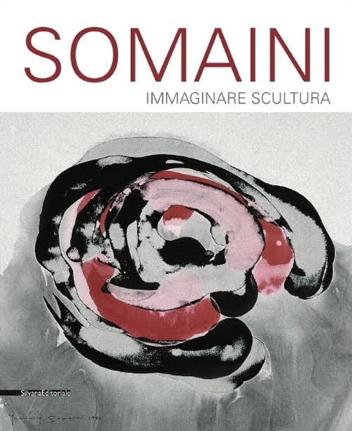 Francesco Somaini. Immaginare scultura 1945-2000