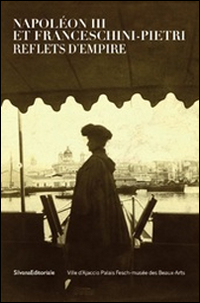Napoléon III et Franceschini-Pietri. Reflets d'empire