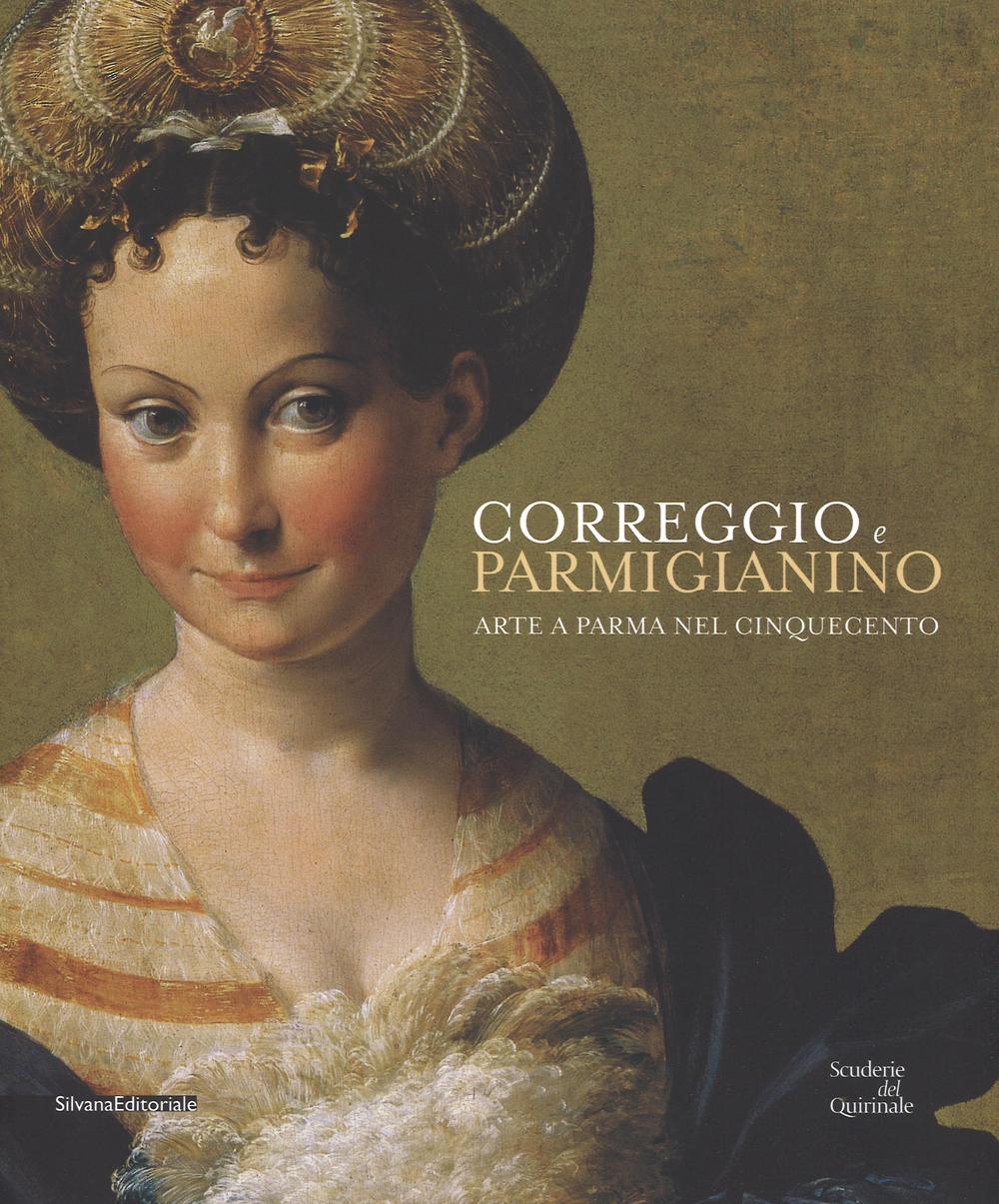Correggio e Parmigianino. Arte a Parma nel Cinquecento. Catalogo della mostra (Roma, 12 marzo-26 giugno 2016)