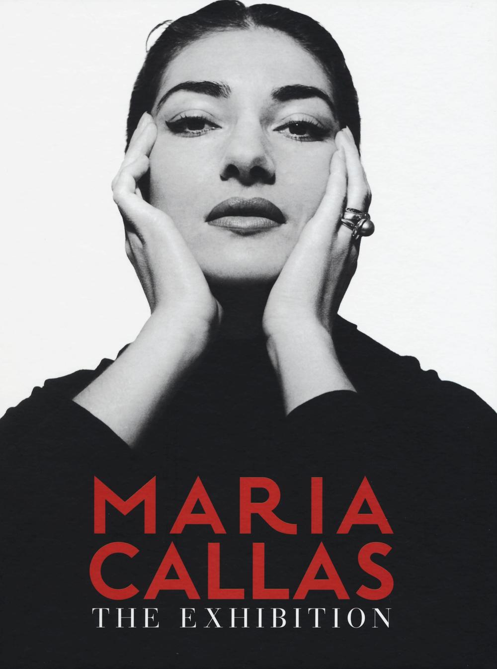 Maria Callas. The exhibition. Ediz. italiana e inglese