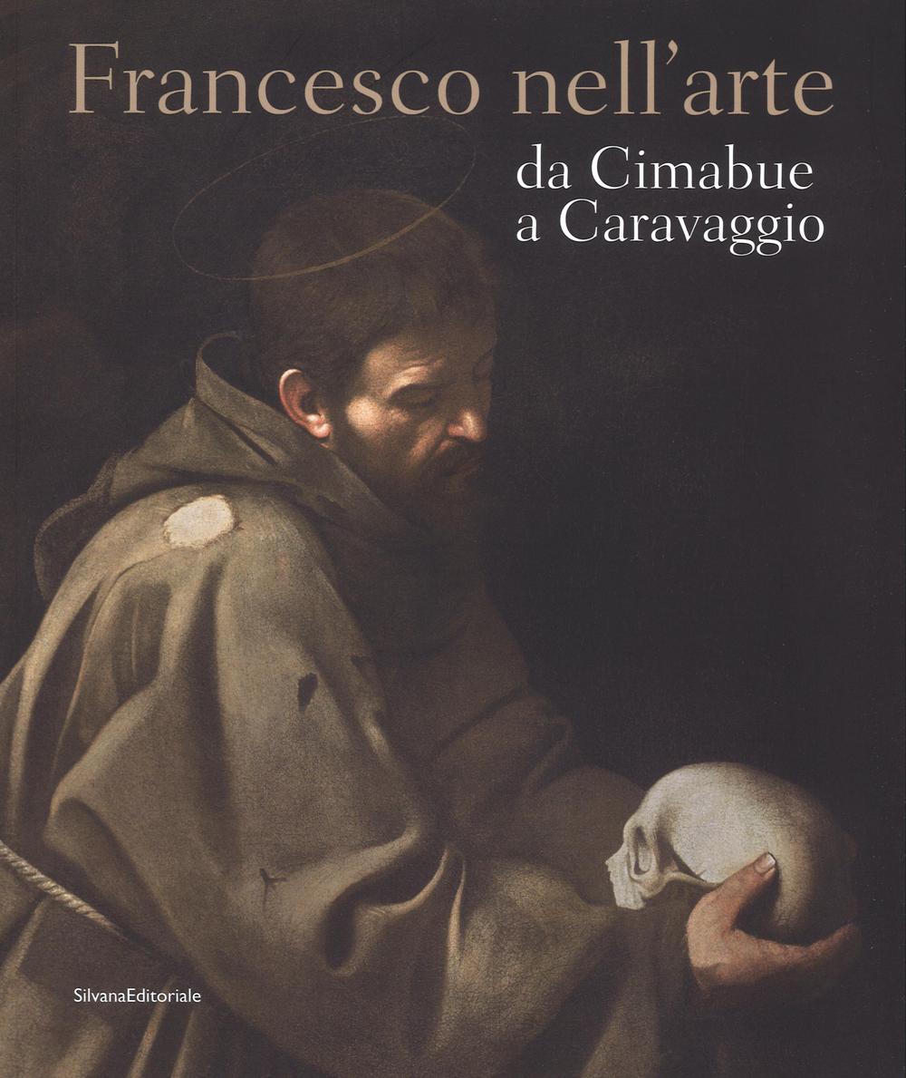 Francesco nell'arte da Cimabue a Caravaggio