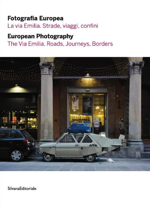 Fotografia europea 2016. La via Emilia. Strade, viaggi, confini. Ediz. italiana e inglese