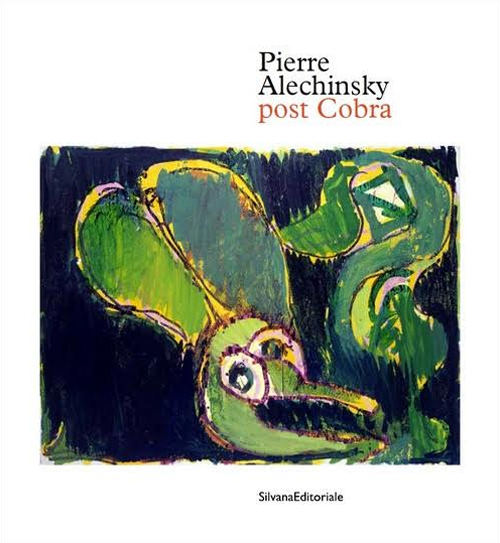 Pierre Alechinsky. Post cobra. Catalogo della mostra (Amstelveen, 12 ottobre 2016-8 gennaio 2017). Ediz. francese