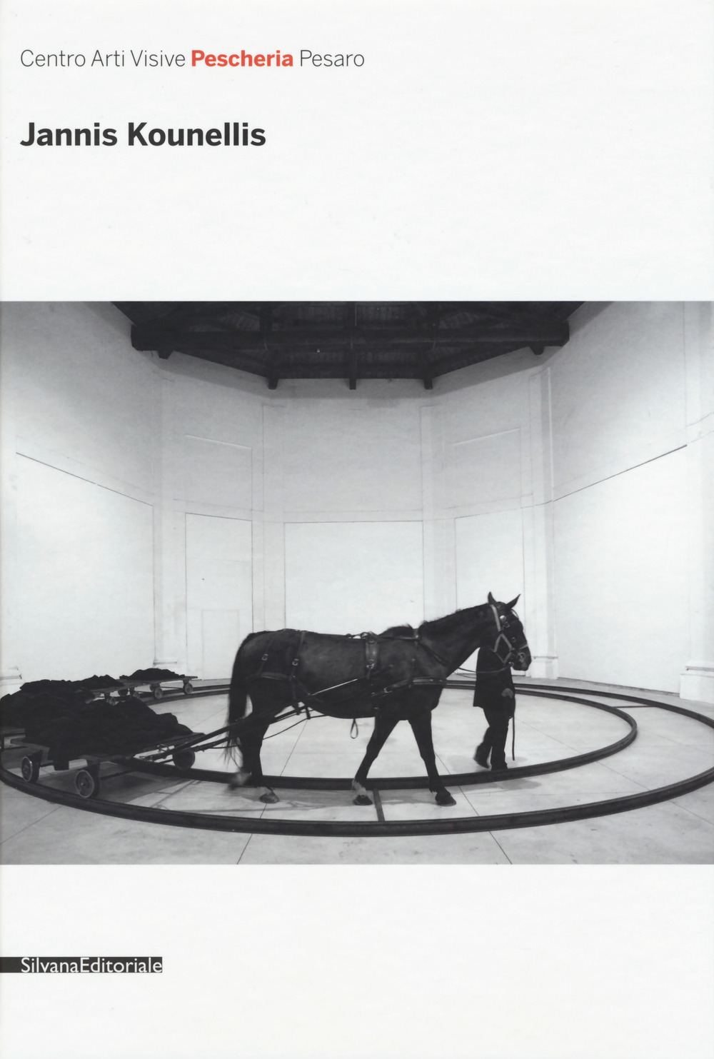 Jannis Kounellis. Catalogo della mostra (16 luglio-16 ottobre 2016)