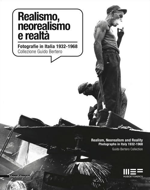 Realismo, neorealismo e realtà. Fotografie in Italia 1932-1968. Collezione Guido Bertero