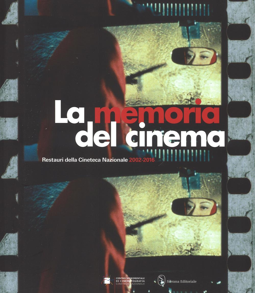 La memoria del cinema. Restauri della Cineteca Nazionale (2002-2016)