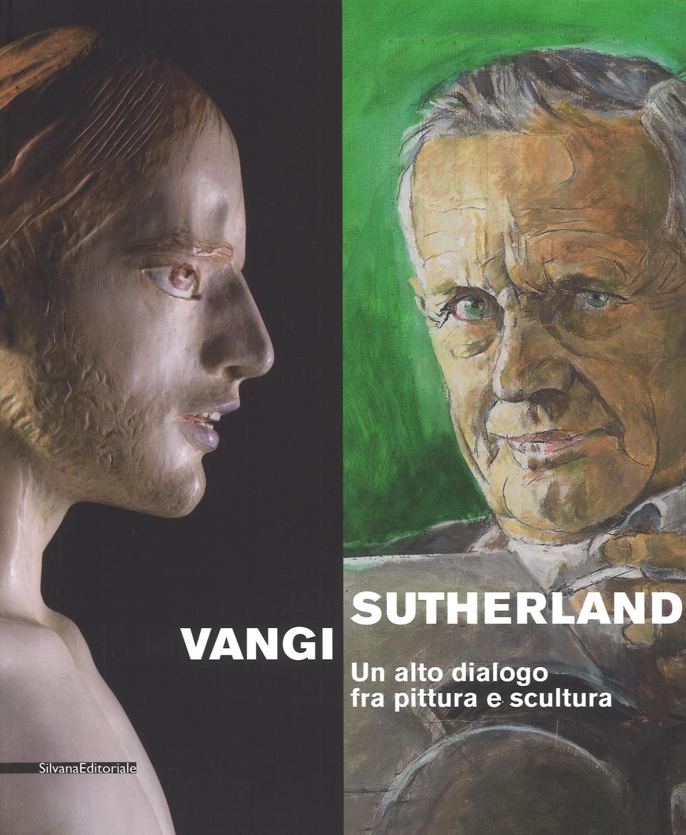 Sutherland, Vangi. Un alto dialogo fra pittura e scultura. Catalogo della mostra (Asti, 17 dicembre 2016-12 marzo 2017)