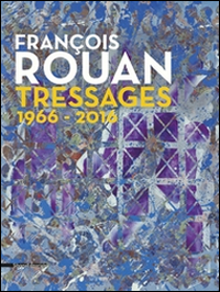 François Rouan. Tressages 1966-2016