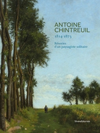 Antoine Chintreuil (1814-1873). Rêveries d'un paysagiste solitaire