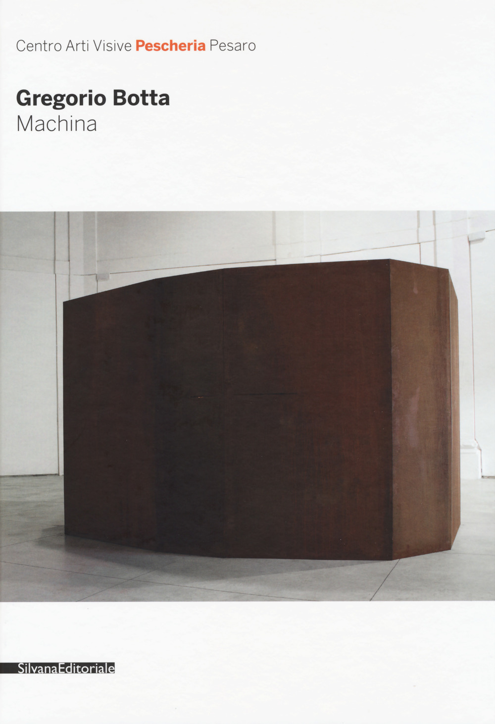 Gregorio Botta. Machina. Catalogo della mostra (Pesaro, 26 novembre 2016-31 gennaio 2017)