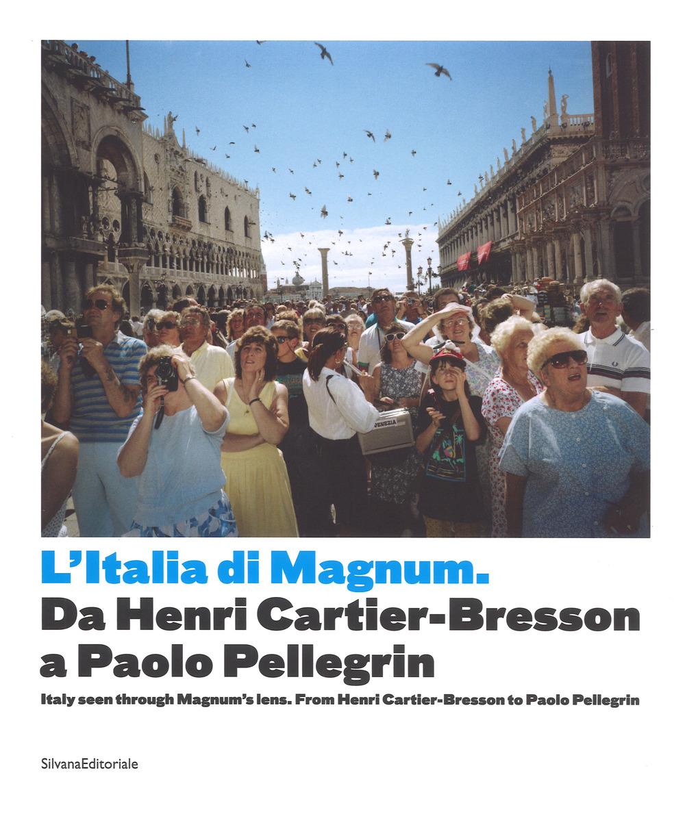 Italia di Magnum da Cartier Bresson a Paolo Pellegrin. Catalogo della mostra (Torino, 3 marzo-21 maggio 2017). Ediz. italiana e inglese