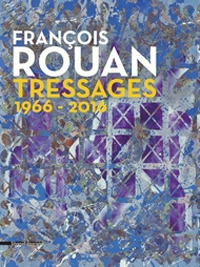 François Rouan. Tressages 1966-2016