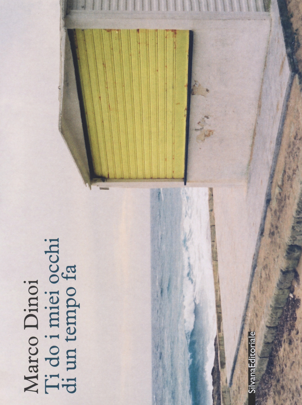 Marco Dinoi. Ti do i miei occhi di un tempo fa