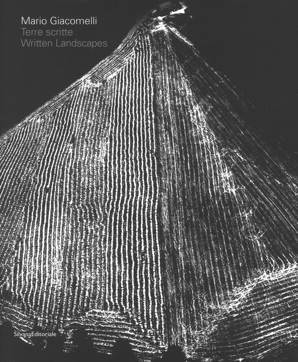 Mario Giacomelli. Terre scritte–Mario Giacomelli. Written lands. Catalogo della mostra (Bergamo, 21 aprile - 31 luglio 2017)
