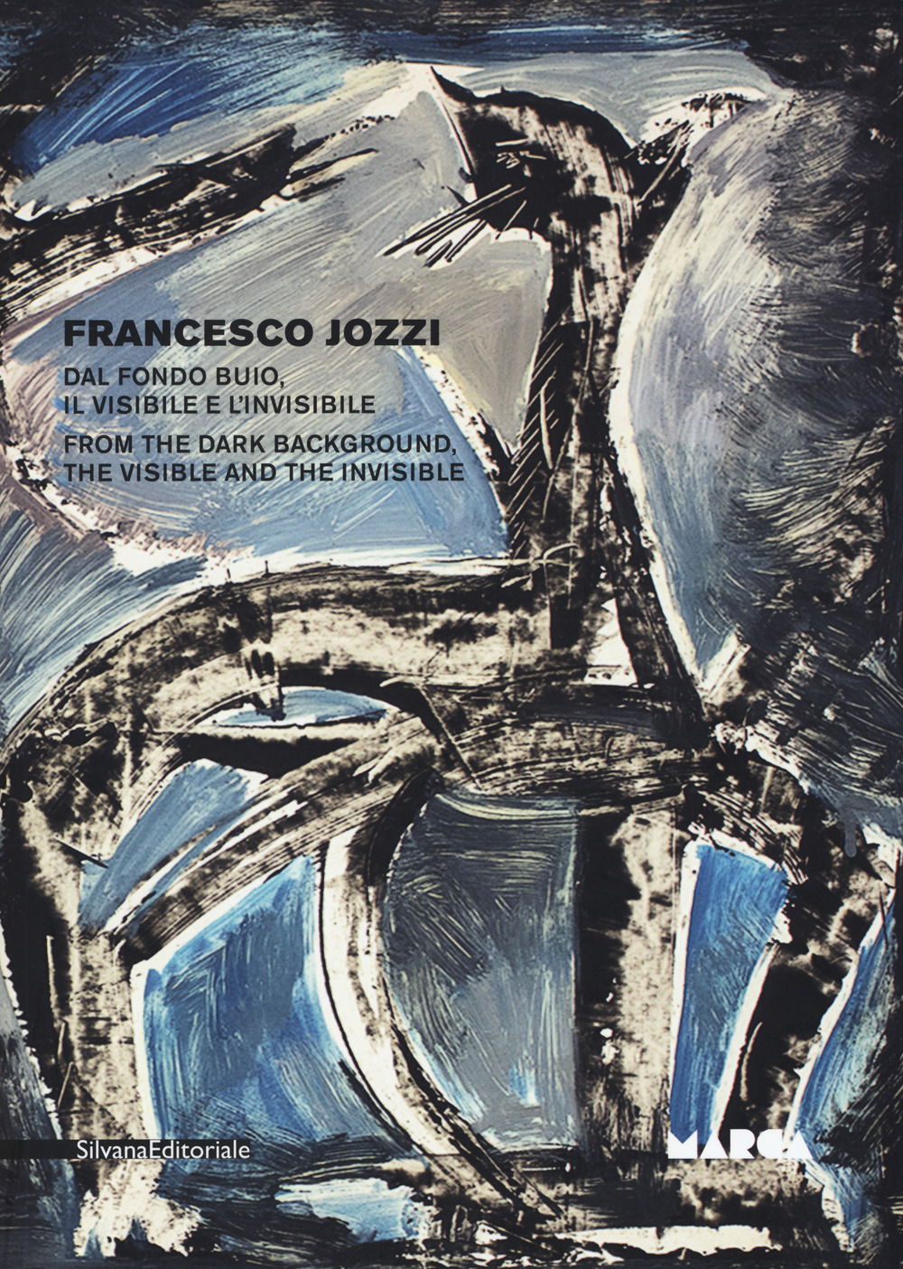 Francesco Jozzi. Dal fondo buio, il visibile e l'invisibile–From the dark background, the visible and the invisible. Catalogo della mostra (Catanzaro, 27 aprile-28 maggio)