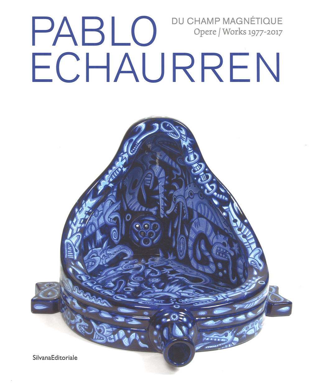 Pablo Echaurren. Du champ magnétique. Opere-Works 1977-2017. Catalogo della mostra (Venezia, 9 maggio - 15 ottobre 2017)