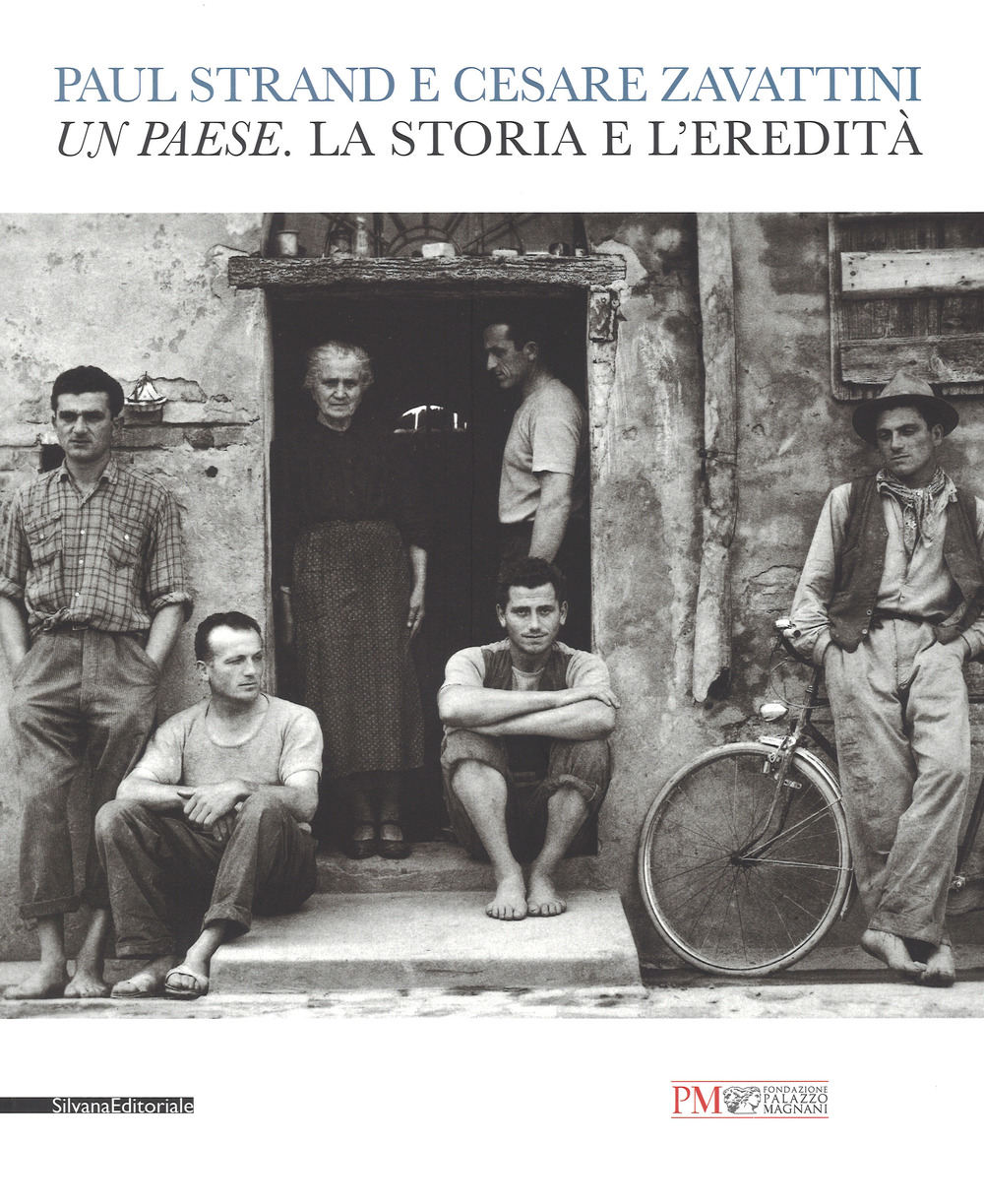 Paul Strand e Cesare Zavattini. Un paese. La storia e l'eredità. Catalogo della mostra (Reggio Emilia, 5 maggio - 9 luglio 2017)