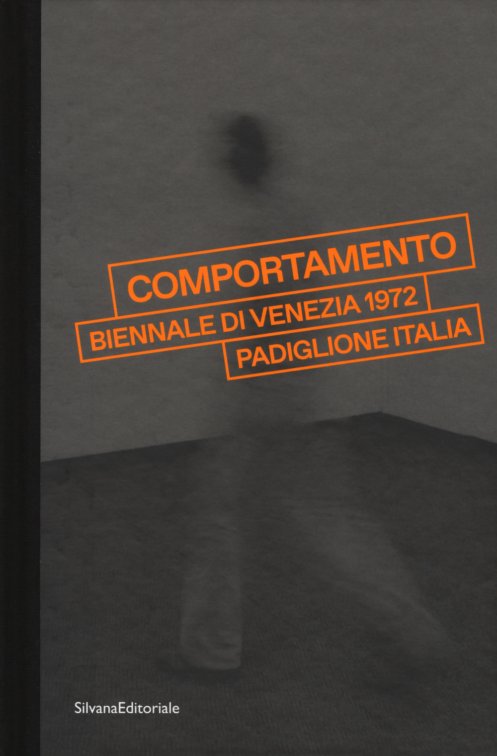 «Comportamento». Biennale di Venezia 1972. Padiglione Italia. Catalogo della mostra (Venezia, 7 maggio-24 settembre 2017)