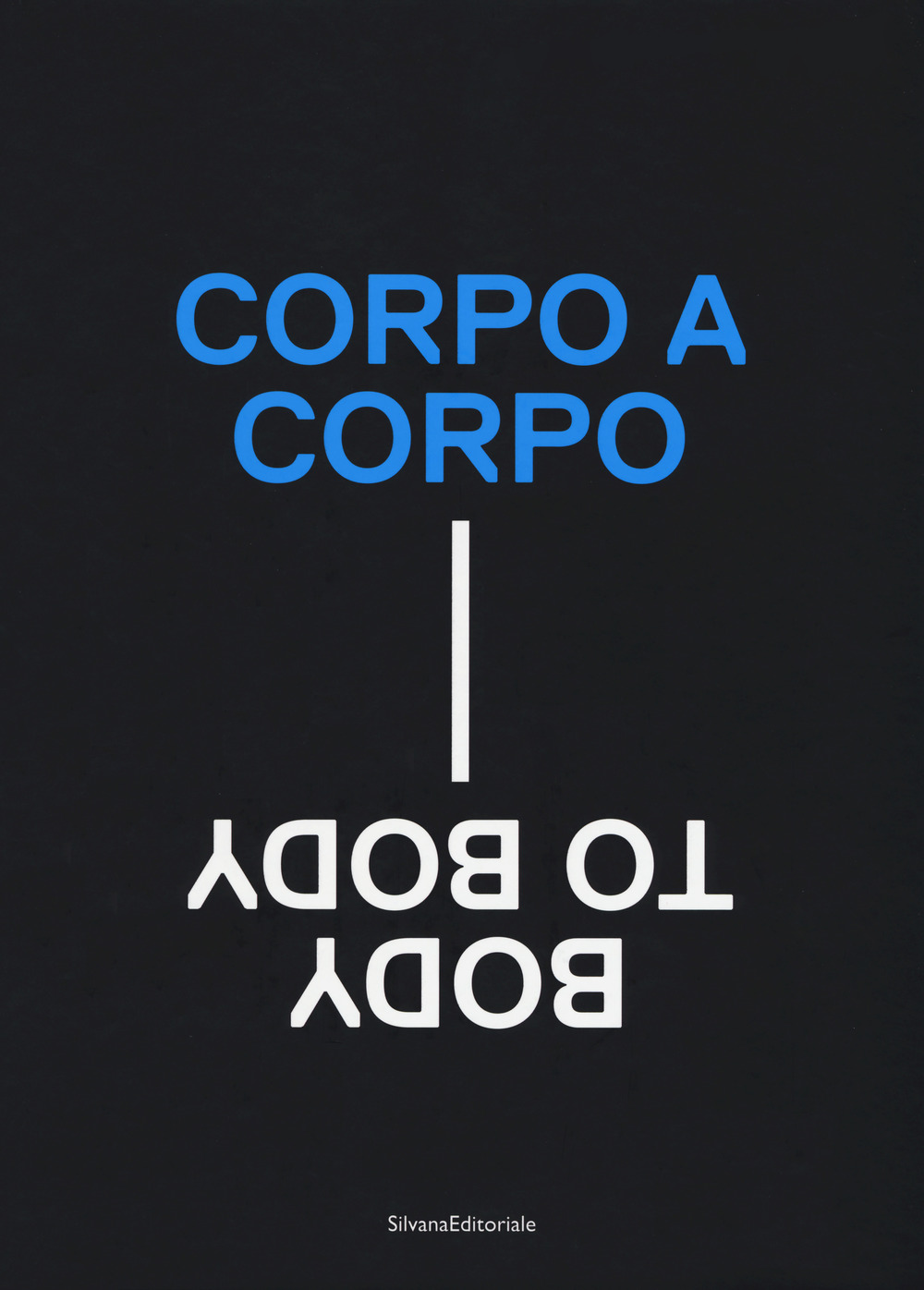 Corpo a corpo-Body to body. Catalogo della mostra (Roma, 22 giugno-24 settembre 2017)