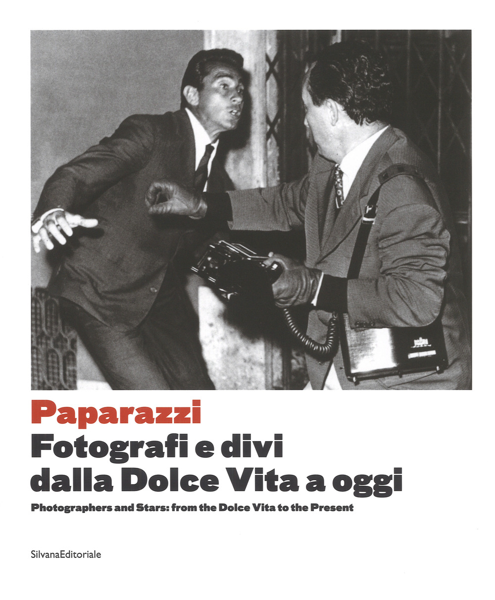 Arrivano i paparazzi. Fotografi e divi dalla Dolce Vita a oggi-Photographers and stars: from the Dolce Vita to the present. Catalogo della mostra (Torino, 13 settembre 2017-7 gennaio 2018)