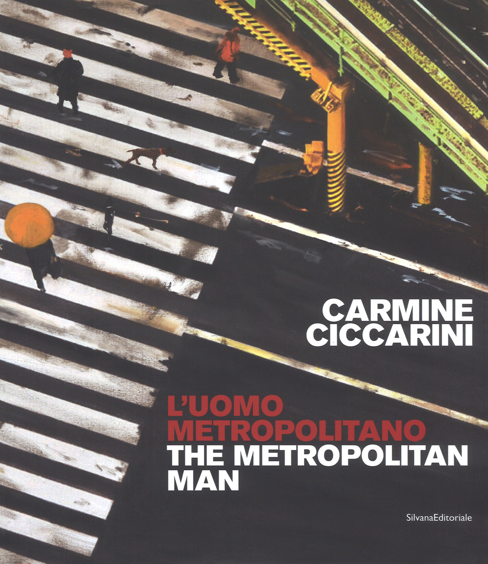 Carmine Ciccarini. L'uomo metropolitano. Ediz. italiana e inglese