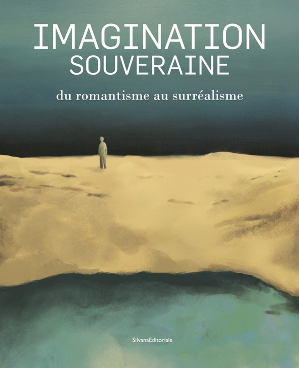Imagination souveraine. Du romantisme au surréalisme