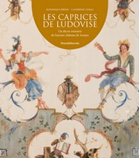 Les caprices de Ludovise. Un décor retrouvé de l'ancien château de Sceaux