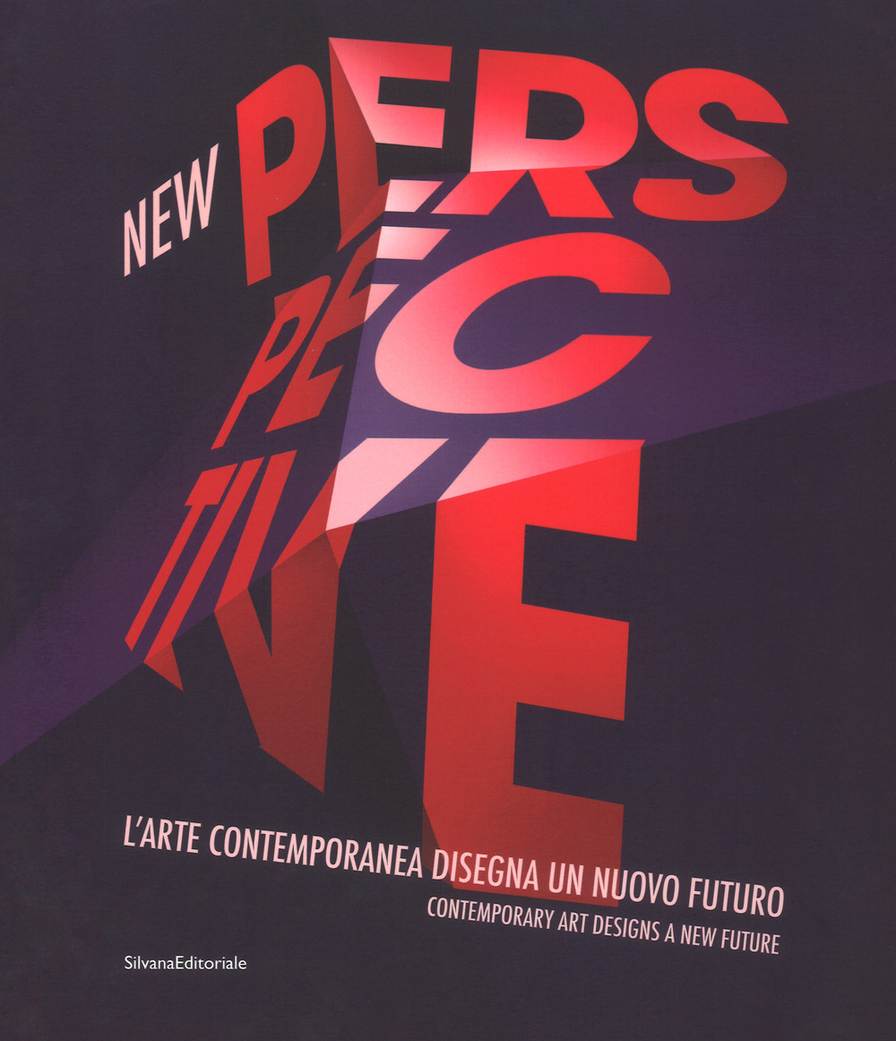 New perspective. L'arte contemporanea disegna un nuovo futuro-Contemporary art designs a new future