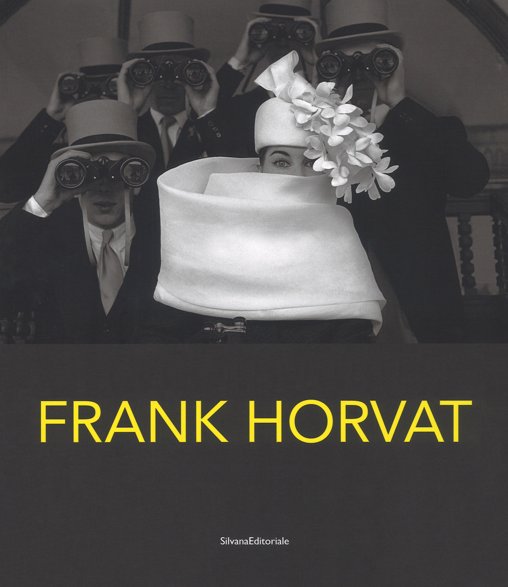Frank Horvat. Catalogo della mostra (Torino, 28 febbraio-20 maggio 2018). Ediz. italiana e inglese