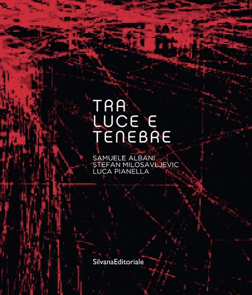 Tra luce e tenebre. Samuel Albani, Stefan Milosavljevic, Luca Pianella