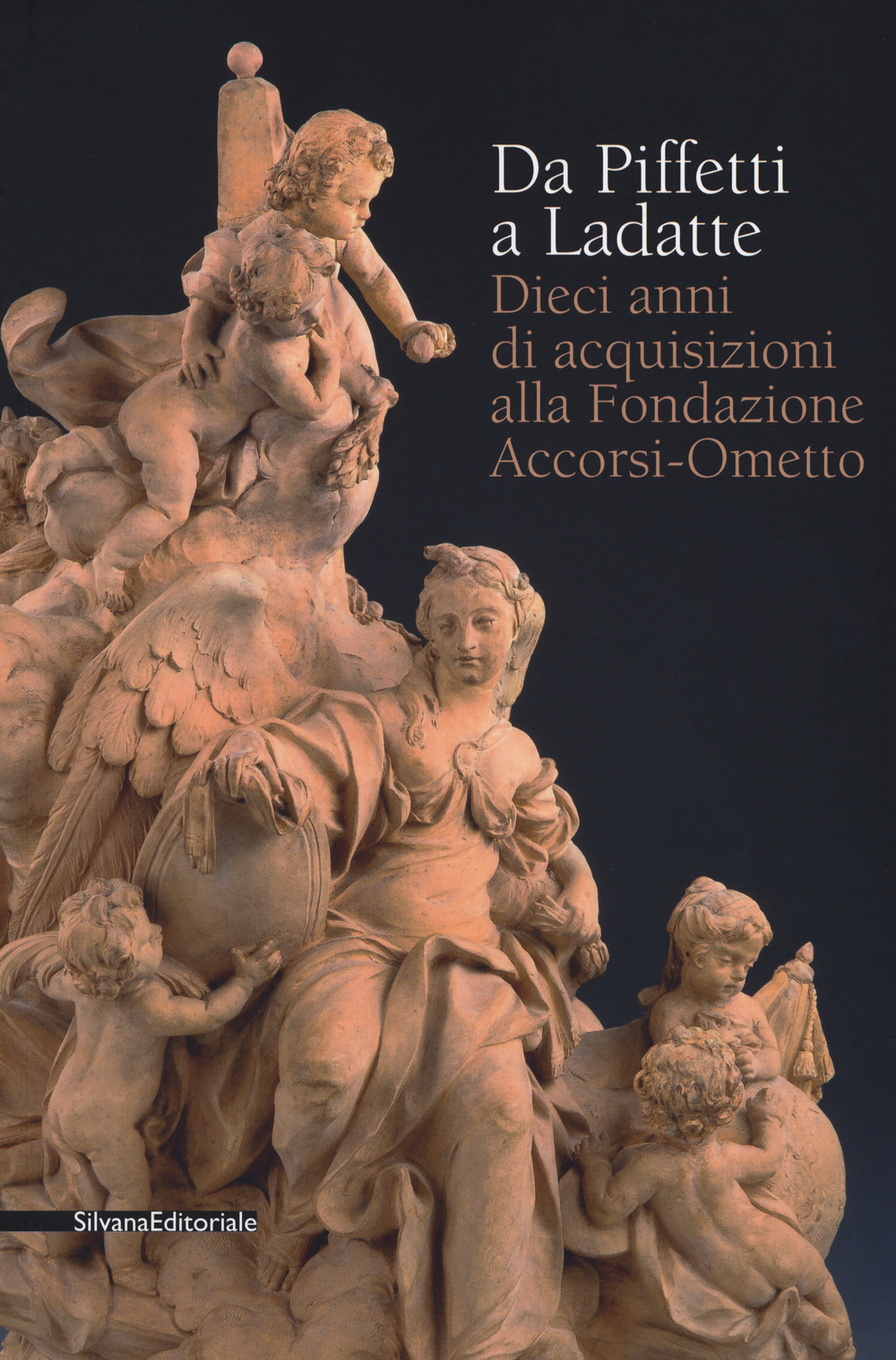 Da Piffetti a Ladatte. Dieci anni di acquisizioni alla fondazione Accorsi-Ometto. Catalogo della mostra (Torino, 16 febbraio-3 giugno 2018)