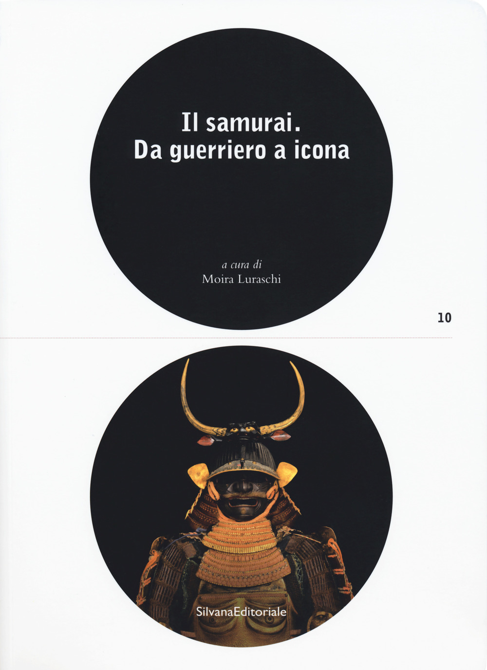 Il samurai da guerriero a icona. Catalogo della mostra (Lugano, 3 maggio-26 agosto 2018)