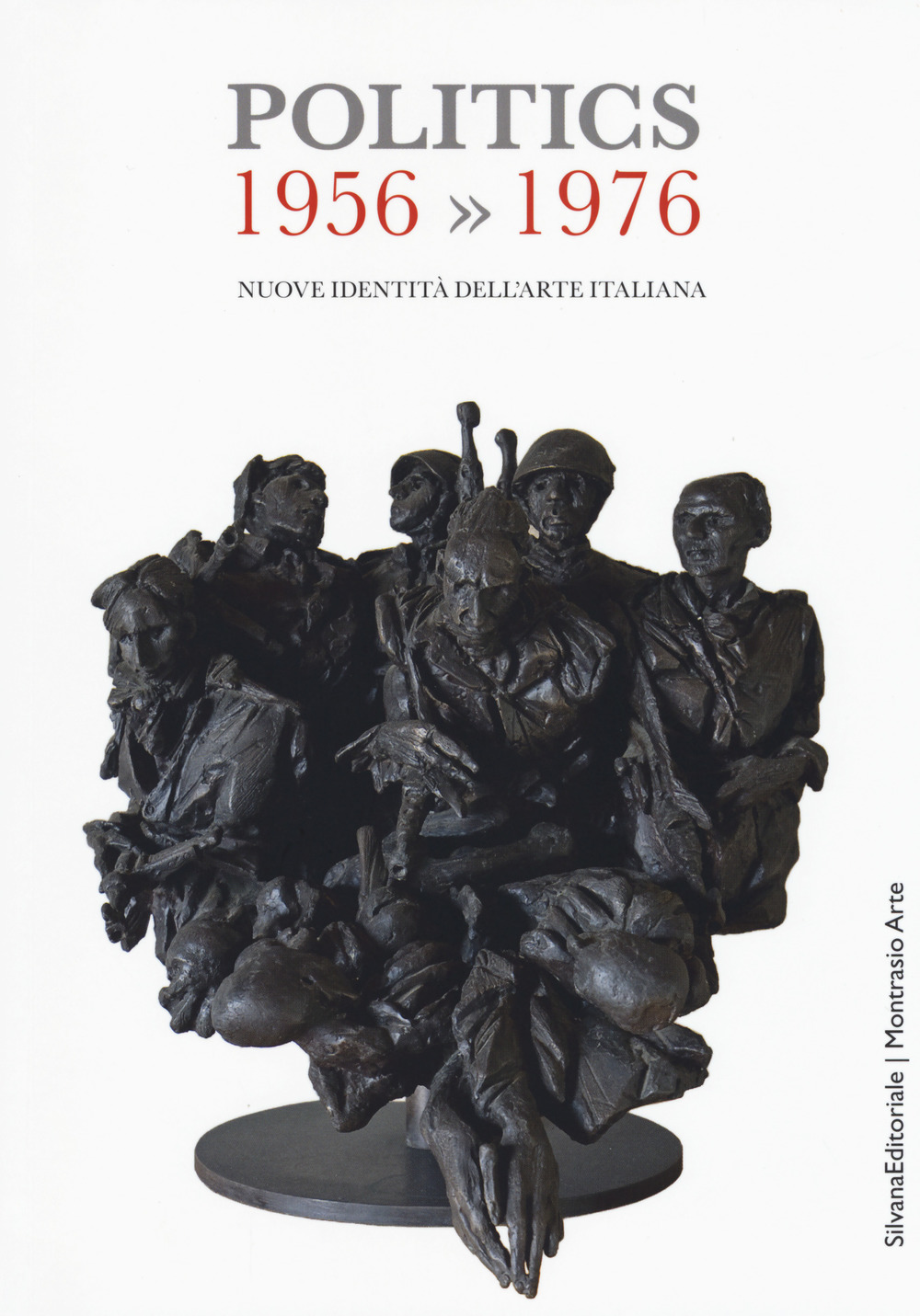 Politics 1956-1976. Nuove identità dell'arte italiana. Catalogo della mostra (Gemonio, 25 novembre 2017-24 marzo 2018; Iseo, 2 marzo-14 aprile 2019)