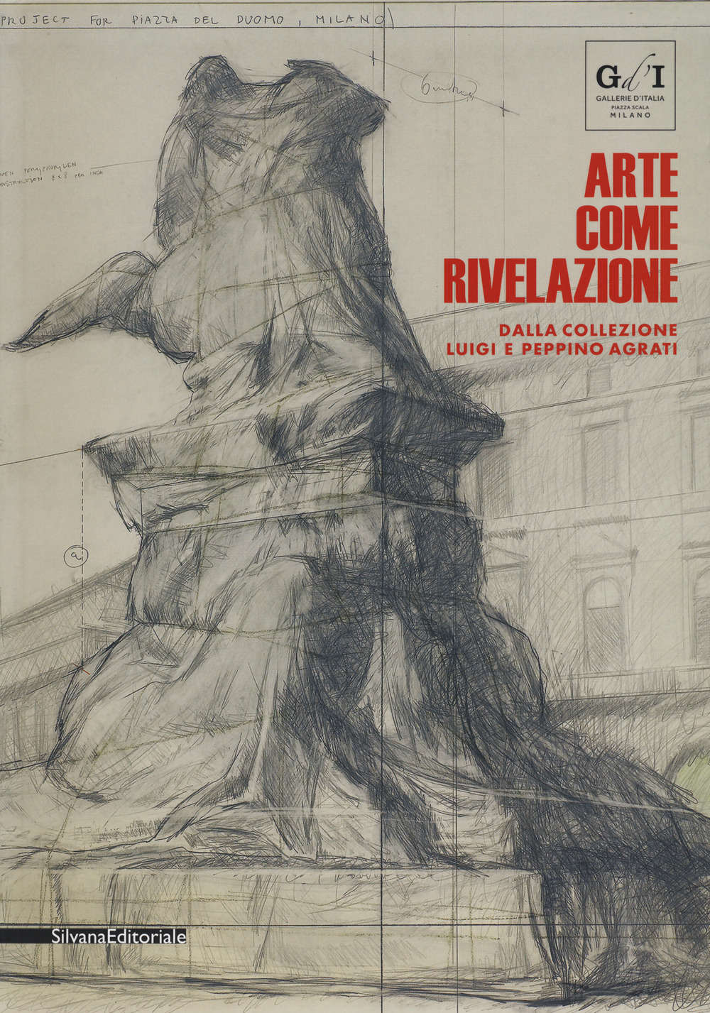 Arte come rivelazione. Dalla Collezione Luigi e Peppino Agrati. Catalogo della mostra (Milano, 16 maggio-19 agosto 2018)