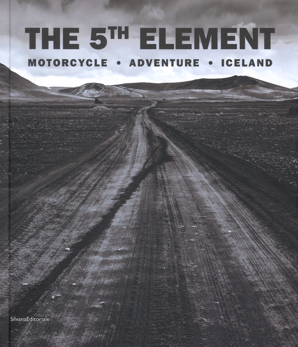 The 5th element. Motorcycle, adventure, Iceland. Ediz. italiana e inglese