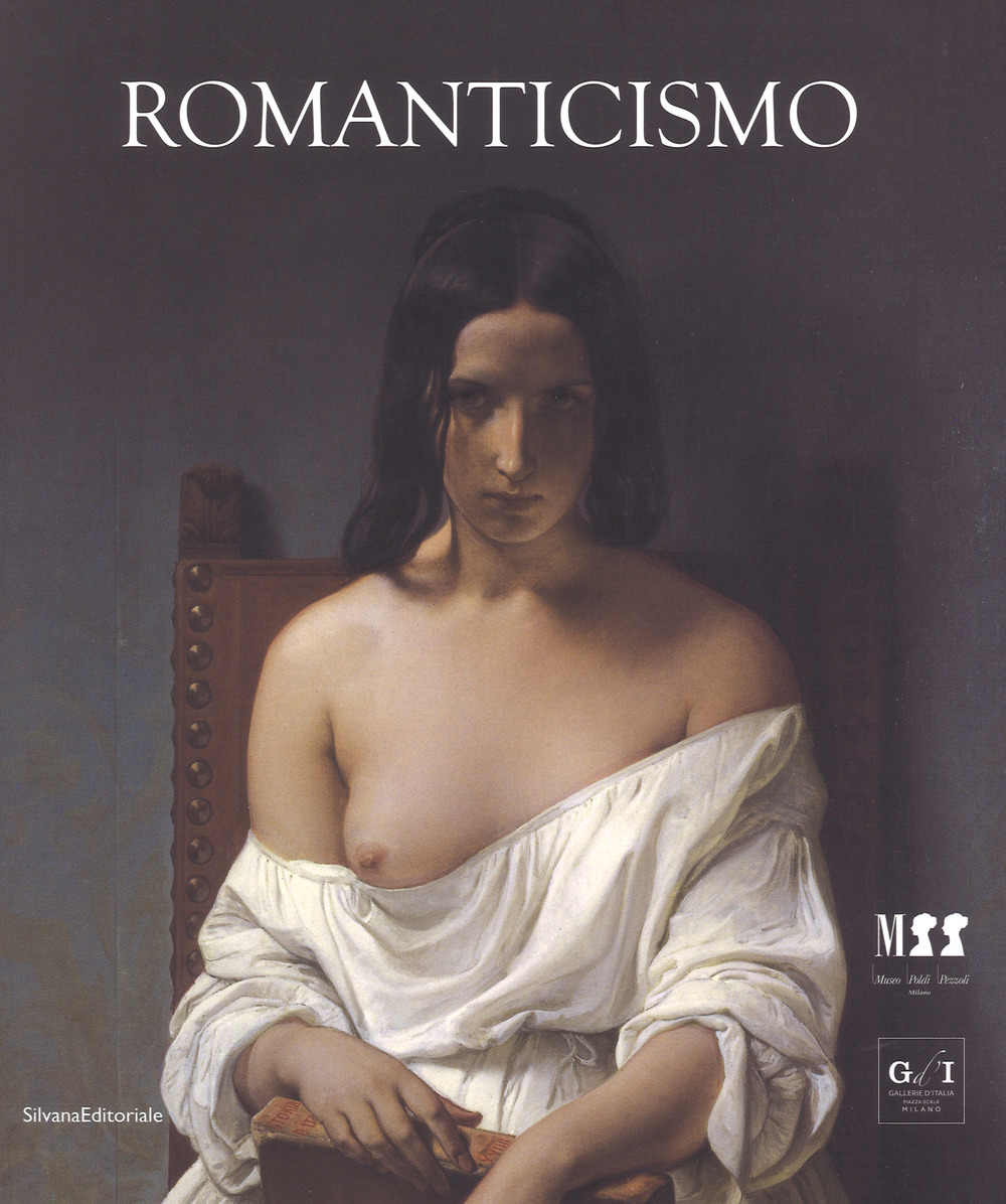 Romanticismo. Catalogo della mostra (Milano, 26 ottobre 2018-17 marzo 2019)