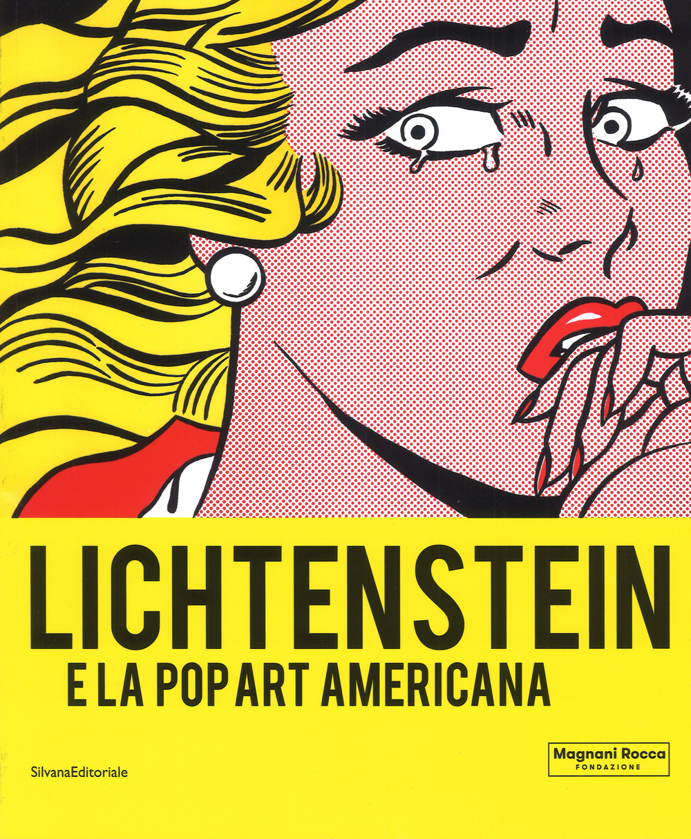 Lichtenstein e la Pop art americana. Catalogo della mostra (Mamiano di Traversetolo, 8 settembre-9 dicembre 2018 )