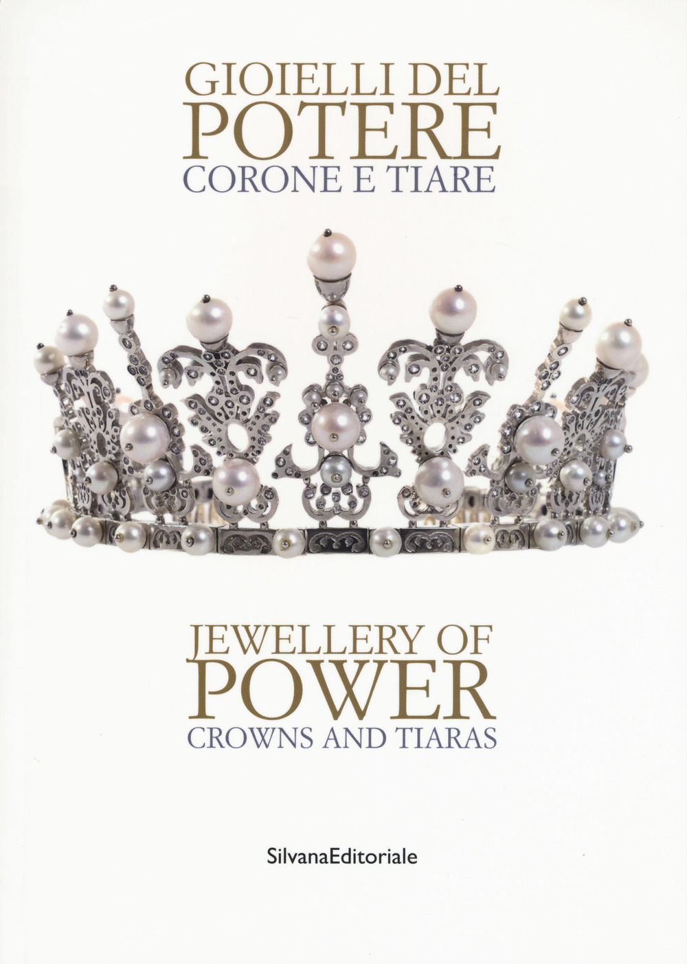 Gioielli del potere. Corone e tiare. Catalogo della mostra (Vicenza, 22 settembre 2018-17 marzo 2019). Ediz. italiana e inglese