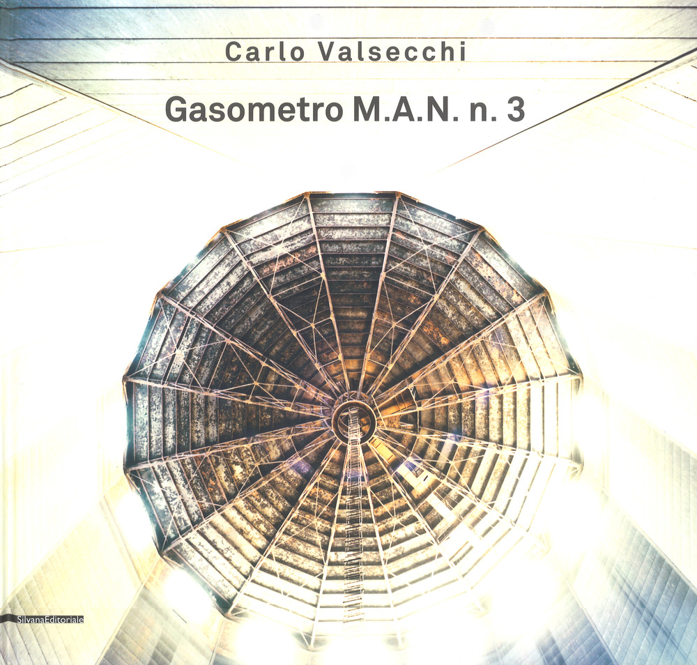 Carlo Valsecchi. Gasometro M.A.N. n. 3. Catalogo della mostra (Bologna, 1 febbraio-31 marzo 2019). Ediz. italiana e inglese
