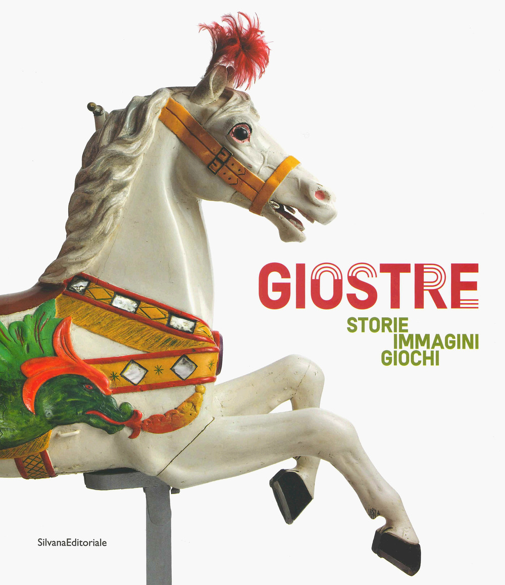 Giostre. Storie, immagini, giochi. Catalogo della mostra (Rovigo, 23 marzo-30 giugno 2019)