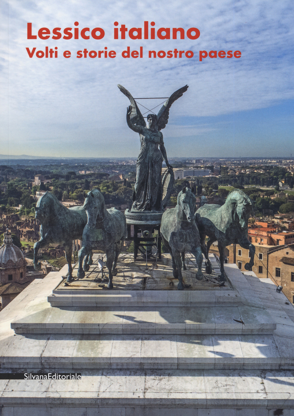 Lessico italiano. Volti e storie del nostro Paese. Catalogo della mostra (Roma, 20 giugno-31 luglio 2019)