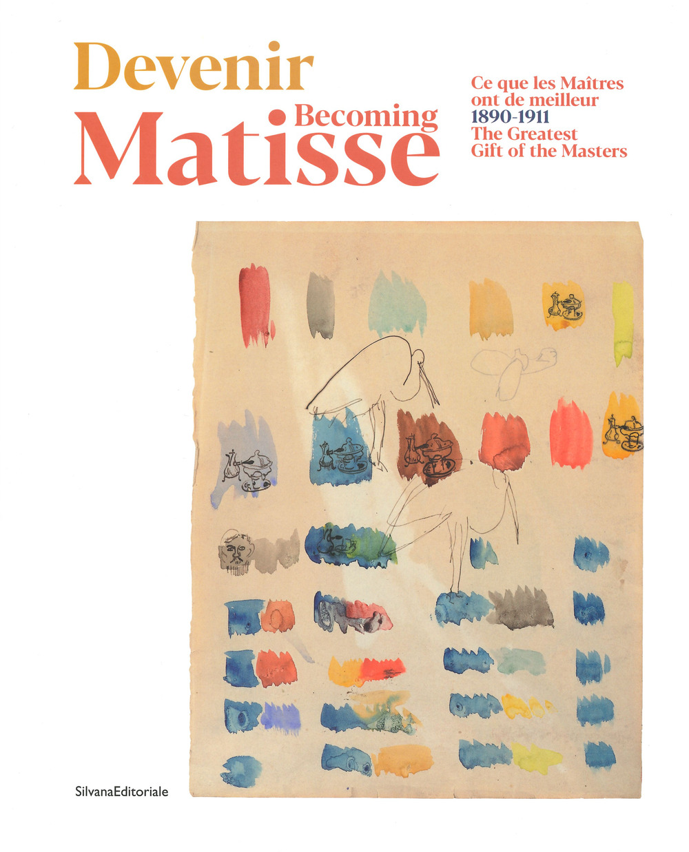 Devenir Matisse-Becoming Matisse. Ce que les Maitres ont de meilleur 1890-1911-The Greatest Gift of the Masters
