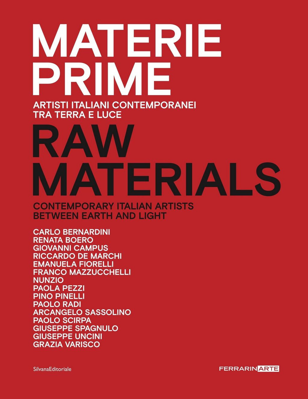 Materie prime. Artisti italiani contemporanei tra terra e luce. Catalogo della mostra (Senigallia, 6 settembre-27 ottobre 2019). Ediz. italiana e inglese