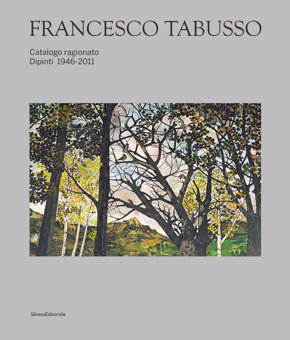 Francesco Tabusso. Catalogo ragionato. Dipinti 1946-2011