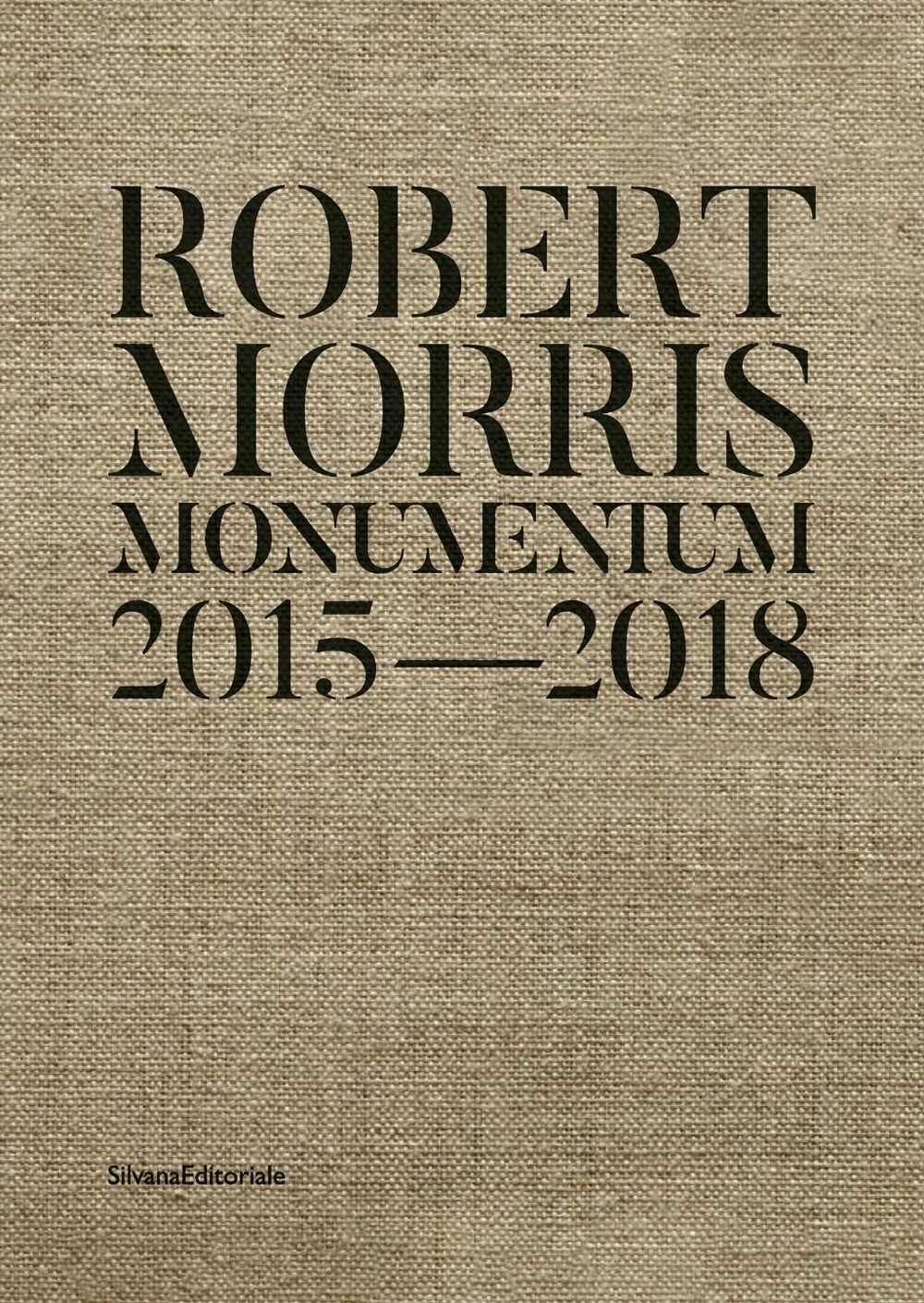 Robert Morris. Monumentum 2015-2018. Catalogo della mostra (Roma, 14 ottobre 2019-1 marzo 2020). Ediz. italiana e inglese